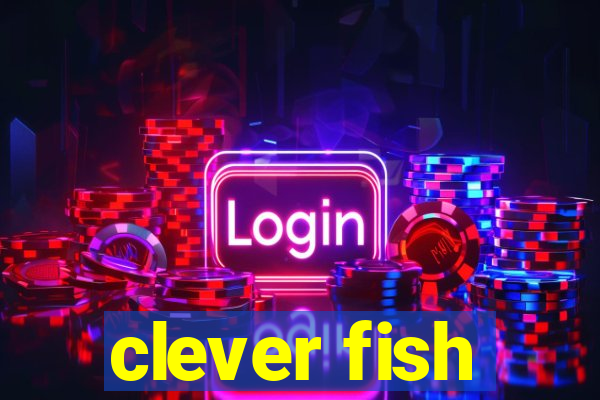 clever fish